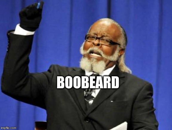 Too Damn High | BOOBEARD | image tagged in memes,too damn high | made w/ Imgflip meme maker