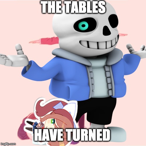 THE TABLES; HAVE TURNED | made w/ Imgflip meme maker