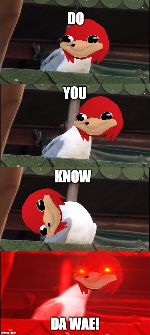 Inhaling Seagull | DO; YOU; KNOW; DA WAE! | image tagged in memes,inhaling seagull | made w/ Imgflip meme maker