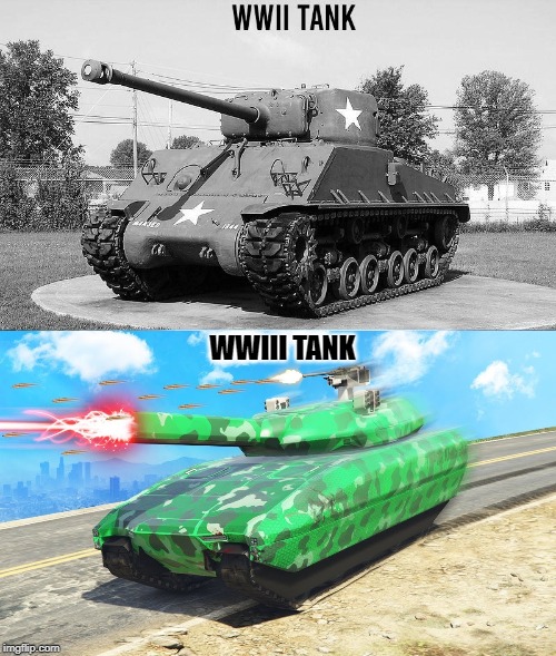 which Tank is better? |  WWIII TANK | image tagged in memes,ww3,funny | made w/ Imgflip meme maker