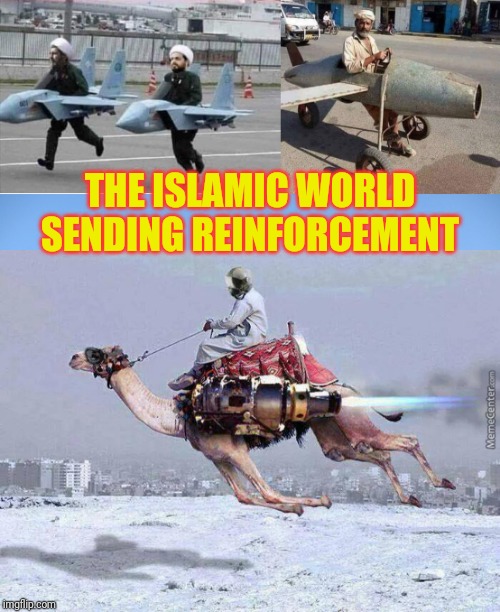 America Had Better Surrender To Iran Now! | THE ISLAMIC WORLD SENDING REINFORCEMENT | image tagged in islam,iran,war,wwiii,muslims,surrender | made w/ Imgflip meme maker