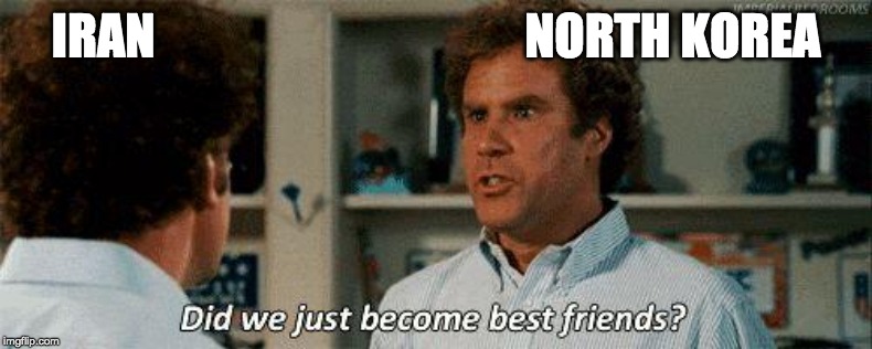 Step Brothers | IRAN                                      NORTH KOREA | image tagged in step brothers | made w/ Imgflip meme maker