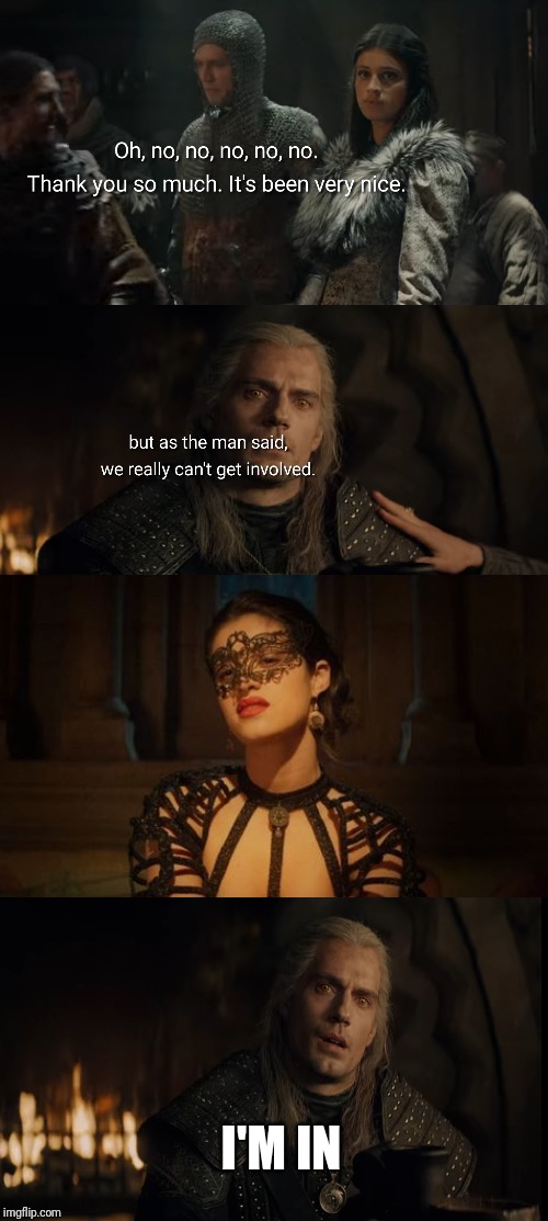 The witcher Geralt and Yennefer before dragon mission | I'M IN | image tagged in the witcher,geralt,yennefer,geralt and yennefer,gennefer | made w/ Imgflip meme maker