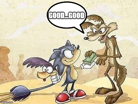 Bout Time | GOOD...GOOD | image tagged in wile e coyote,road runner | made w/ Imgflip meme maker