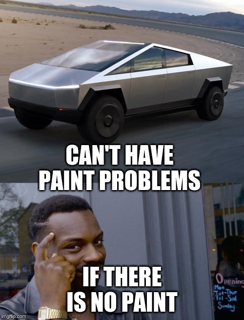 CAN'T HAVE PAINT PROBLEMS; IF THERE IS NO PAINT | image tagged in memes,roll safe think about it | made w/ Imgflip meme maker