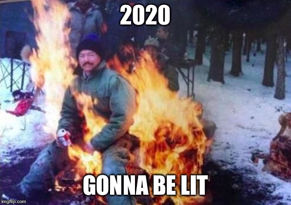 LIGAF | 2020; GONNA BE LIT | image tagged in memes,ligaf,2020,new year,fire,lit | made w/ Imgflip meme maker