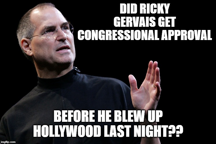 the question we all want to know the answer to | DID RICKY GERVAIS GET CONGRESSIONAL APPROVAL; BEFORE HE BLEW UP HOLLYWOOD LAST NIGHT?? | image tagged in speaking man,ricky gervais,hollyweird,congressional approval | made w/ Imgflip meme maker