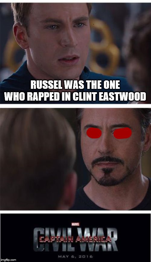 Marvel Civil War 1 Meme | RUSSEL WAS THE ONE WHO RAPPED IN CLINT EASTWOOD | image tagged in memes,marvel civil war 1 | made w/ Imgflip meme maker