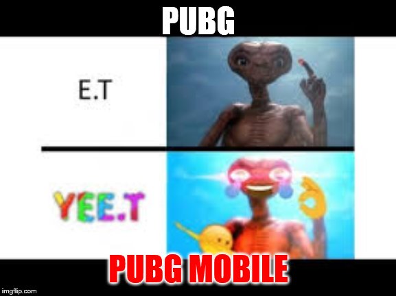 e.t or yee.t | PUBG; PUBG MOBILE | image tagged in et or yeet | made w/ Imgflip meme maker
