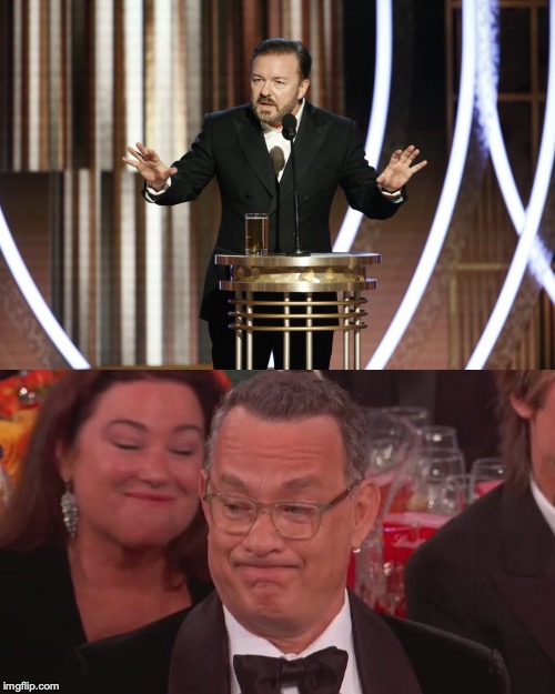 image tagged in golden globes,ricky gervais,tom hanks,embarrassing,savage | made w/ Imgflip meme maker