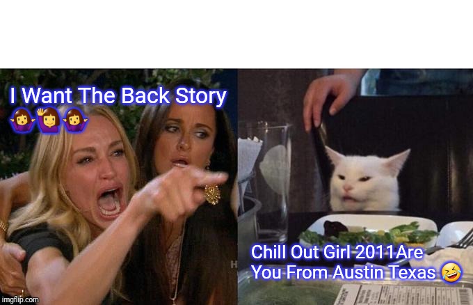 Chill Out | I Want The Back Story
🤷‍♀️🙋‍♀️🤷‍♀️; Chill Out Girl 2011Are You From Austin Texas 🤣 | image tagged in weather,cold weather,weatherman,baby its cold outside,memes | made w/ Imgflip meme maker