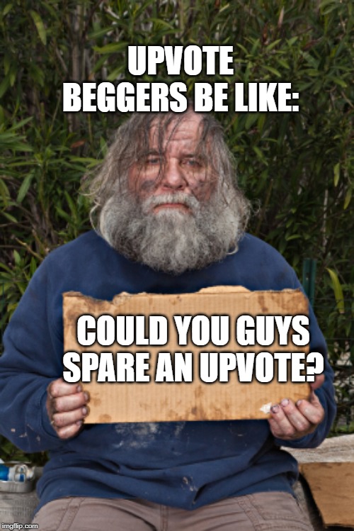 Banned Upvote beggars! | UPVOTE BEGGERS BE LIKE:; COULD YOU GUYS SPARE AN UPVOTE? | image tagged in blak homeless sign,upvote begging,memes | made w/ Imgflip meme maker