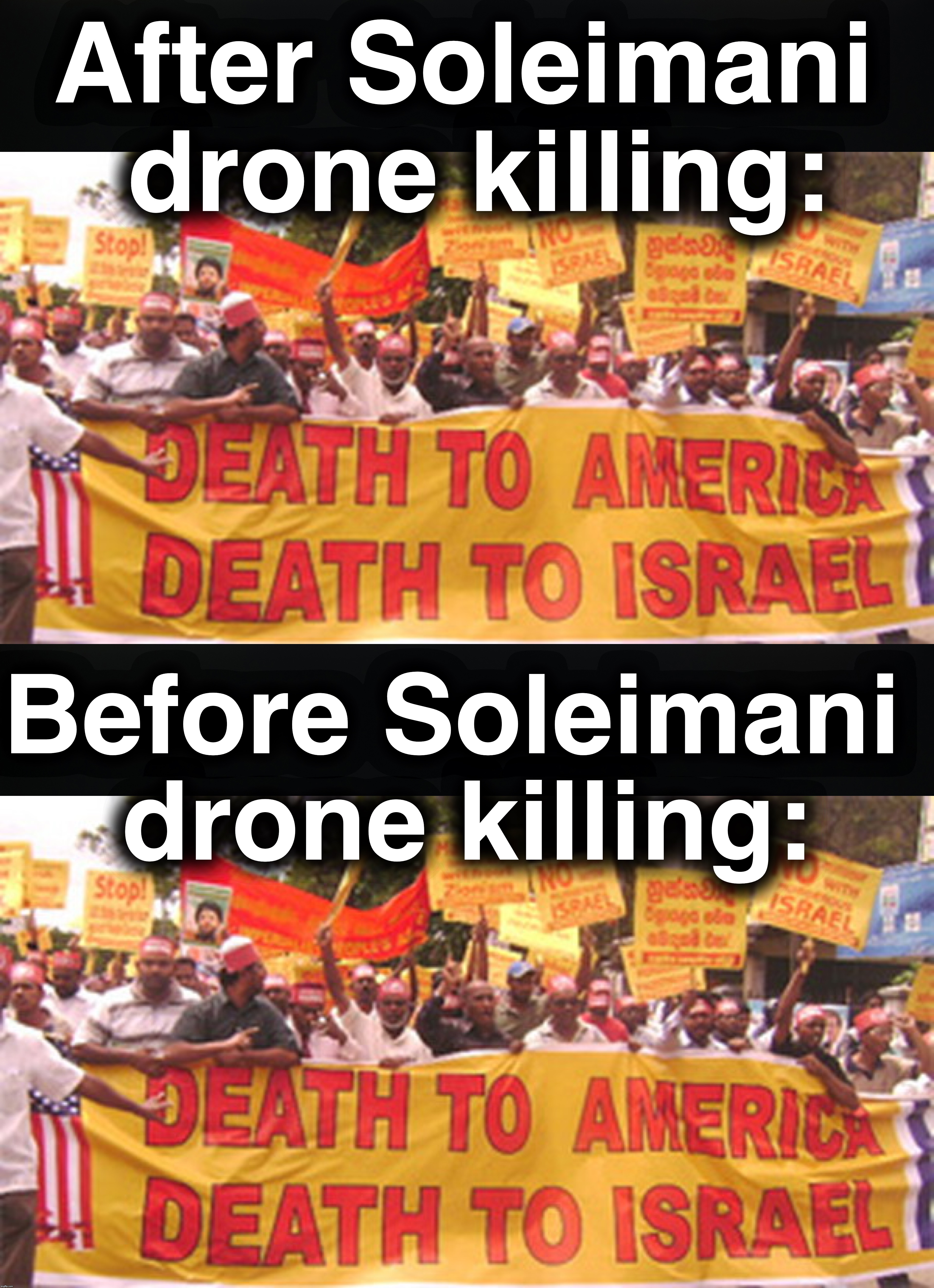 After Soleimani
 drone killing:; Before Soleimani 
drone killing: | image tagged in drone,iraq,iran | made w/ Imgflip meme maker
