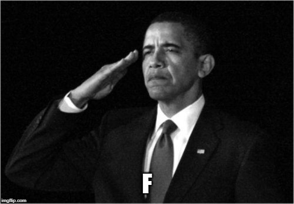 obama-salute | F | image tagged in obama-salute | made w/ Imgflip meme maker