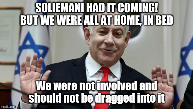 See No Evil | SOLIEMANI HAD IT COMING! BUT WE WERE ALL AT HOME, IN BED; We were not involved and should not be dragged into it | image tagged in israel | made w/ Imgflip meme maker