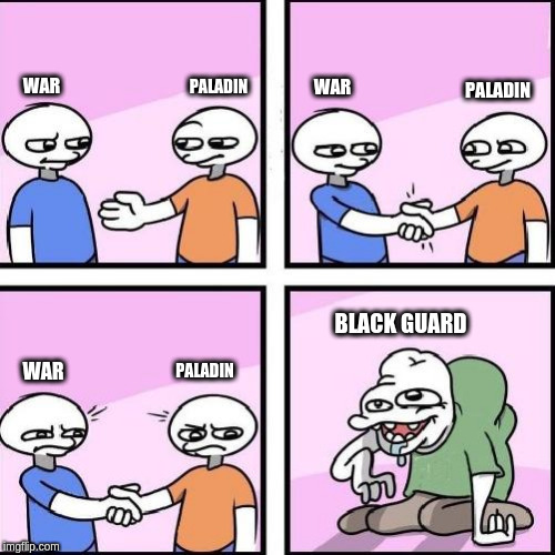 shake hand comic | PALADIN; PALADIN; WAR; WAR; BLACK GUARD; PALADIN; WAR | image tagged in shake hand comic | made w/ Imgflip meme maker