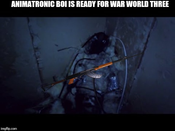 ANIMATRONIC BOI IS READY FOR WAR WORLD THREE | image tagged in distracted boyfriend | made w/ Imgflip meme maker