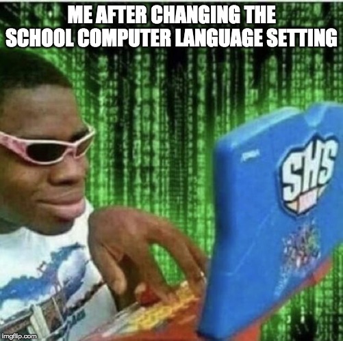Ryan Beckford | ME AFTER CHANGING THE SCHOOL COMPUTER LANGUAGE SETTING | image tagged in ryan beckford | made w/ Imgflip meme maker