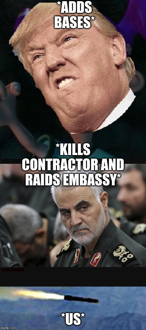 *ADDS BASES*; *KILLS CONTRACTOR AND RAIDS EMBASSY*; *US* | image tagged in drone shooting missle,iran general | made w/ Imgflip meme maker
