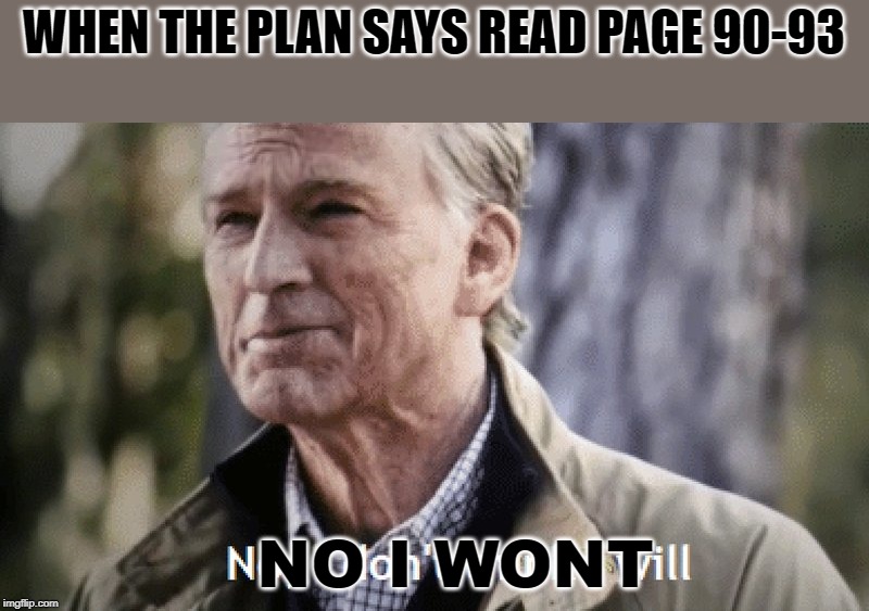 No, i dont think i will | WHEN THE PLAN SAYS READ PAGE 90-93; NO I WONT | image tagged in no i dont think i will | made w/ Imgflip meme maker