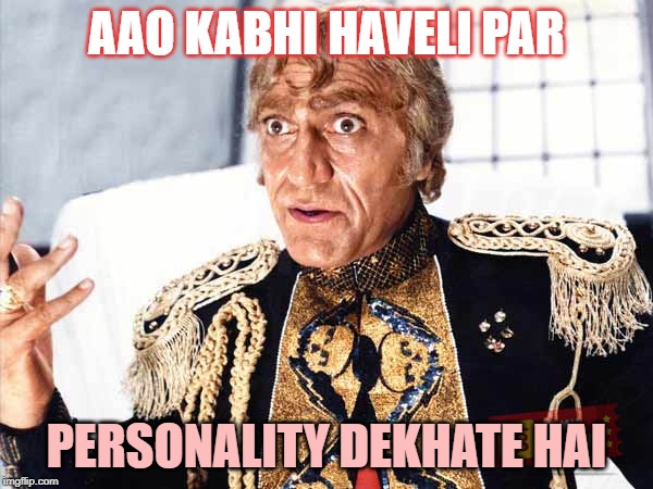 Chacha haveli amrish puri meme | AAO KABHI HAVELI PAR; PERSONALITY DEKHATE HAI | image tagged in chacha haveli amrish puri meme | made w/ Imgflip meme maker