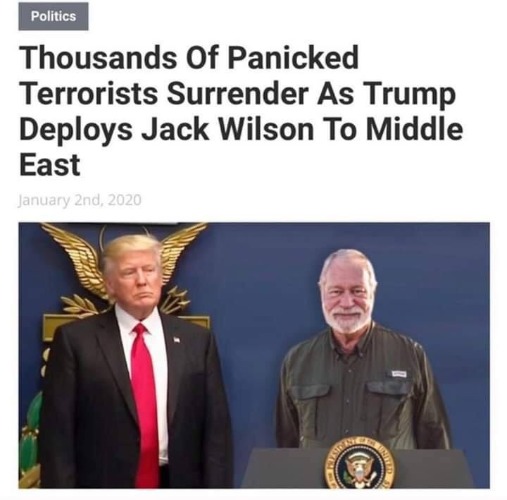 Panicked Terrorists Surrender as Trump Deploys Jack Wilson to the Middle East | image tagged in jack wilson,got balls,cojones,dont mess with texas,balls,president trump | made w/ Imgflip meme maker