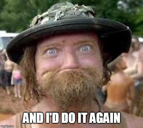 Hillbilly | AND I'D DO IT AGAIN | image tagged in hillbilly | made w/ Imgflip meme maker