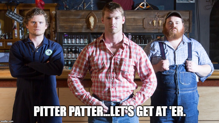 Letterkenny |  PITTER PATTER...LET'S GET AT 'ER. | image tagged in letterkenny,canadian,just do it | made w/ Imgflip meme maker