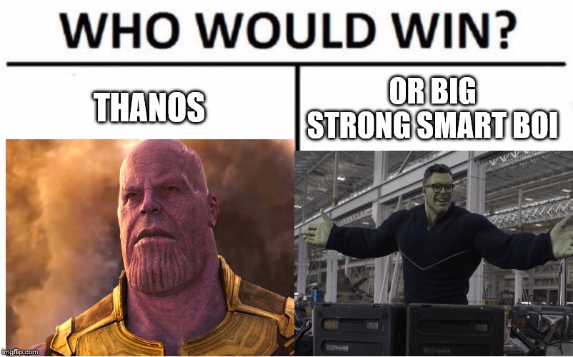 THANOS; OR BIG STRONG SMART BOI | image tagged in professor hulk,thanos | made w/ Imgflip meme maker