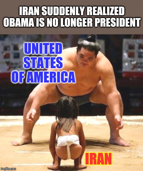 Thank godness President Apology is no longer in the White House! | IRAN SUDDENLY REALIZED OBAMA IS NO LONGER PRESIDENT; UNITED STATES OF AMERICA; IRAN | image tagged in big small | made w/ Imgflip meme maker