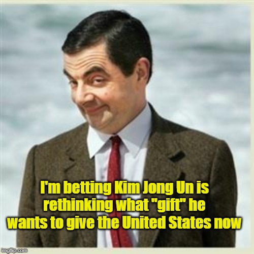 So What "Gift" Should We Now Be Expecting from North Korea? | I'm betting Kim Jong Un is rethinking what "gift" he wants to give the United States now | image tagged in mr bean smirk,north korea,kim jong un,iran | made w/ Imgflip meme maker