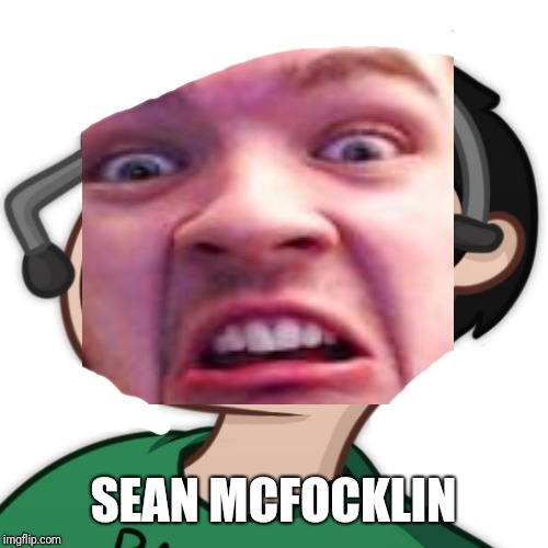 SEAN MCFOCKLIN | made w/ Imgflip meme maker