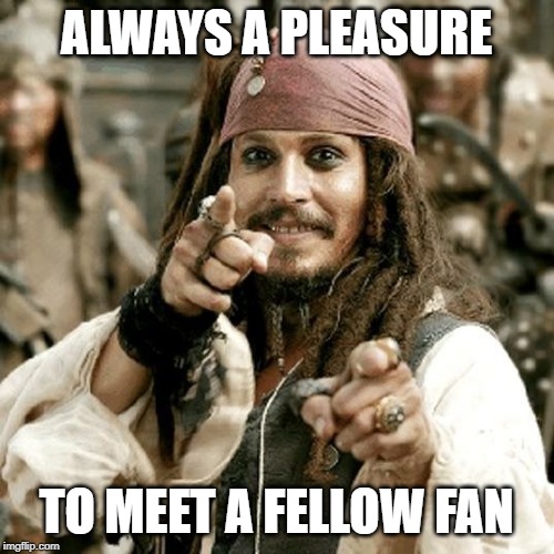 POINT JACK | ALWAYS A PLEASURE TO MEET A FELLOW FAN | image tagged in point jack | made w/ Imgflip meme maker