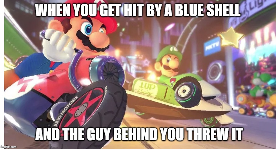 Luigi vs. Mario | WHEN YOU GET HIT BY A BLUE SHELL; AND THE GUY BEHIND YOU THREW IT | image tagged in luigi death stare | made w/ Imgflip meme maker