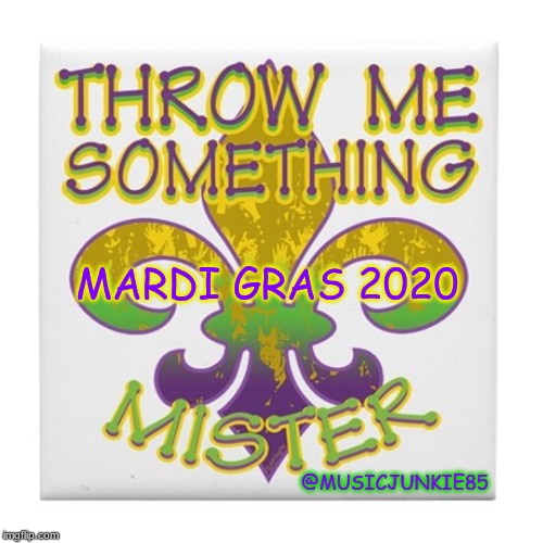 Mardi Gras | MARDI GRAS 2020; @MUSICJUNKIE85 | image tagged in mardi gras,2020 | made w/ Imgflip meme maker