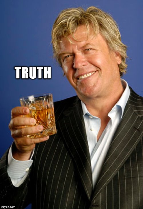 Ron White 2 | TRUTH | image tagged in ron white 2 | made w/ Imgflip meme maker