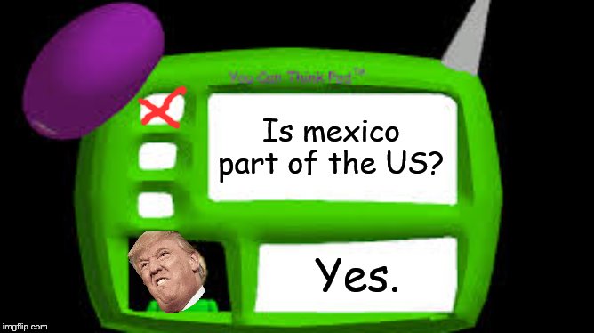Baldi Can you think pad | Is mexico part of the US? Yes. | image tagged in baldi can you think pad | made w/ Imgflip meme maker