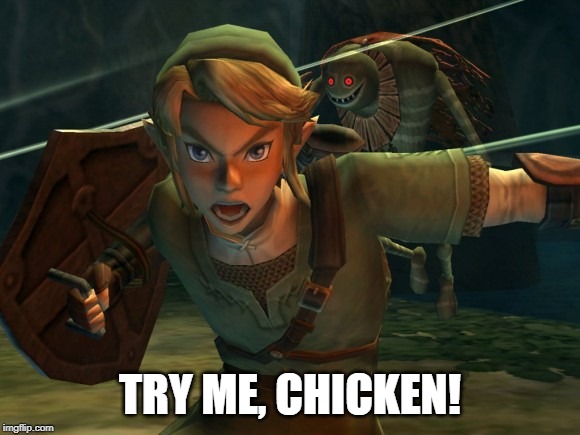 Link Legend of Zelda Yelling | TRY ME, CHICKEN! | image tagged in link legend of zelda yelling | made w/ Imgflip meme maker