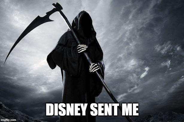 Death | DISNEY SENT ME | image tagged in death | made w/ Imgflip meme maker