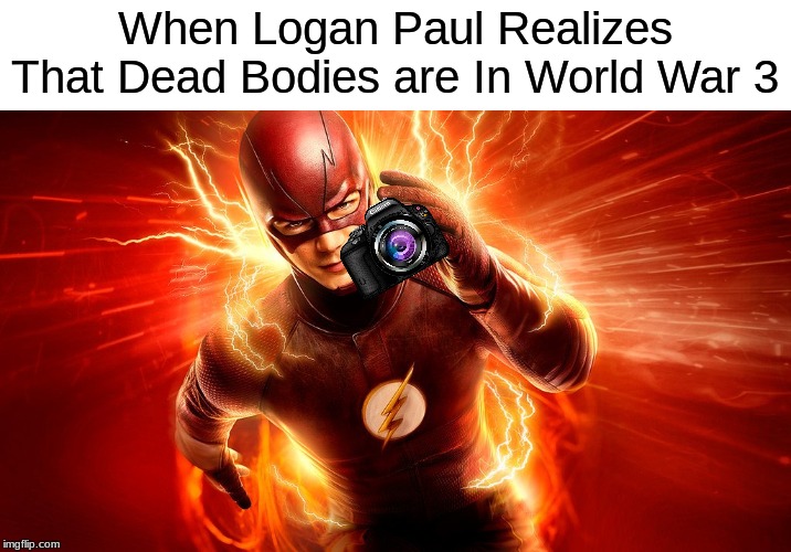 Logan Paul In WWIII | When Logan Paul Realizes That Dead Bodies are In World War 3 | image tagged in world war 3,memes,funny | made w/ Imgflip meme maker
