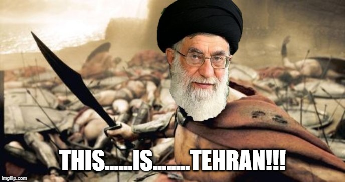 Ready to Defend I Bet | THIS......IS........TEHRAN!!! | image tagged in iran | made w/ Imgflip meme maker