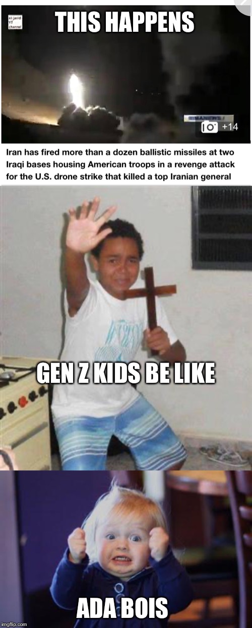 Those patriot battery bois got to be salivating, haven’t seen any action since ‘03 | THIS HAPPENS; GEN Z KIDS BE LIKE; ADA BOIS | image tagged in excited kid,scared kid,air defense artillery,patriot missiles,wwiii | made w/ Imgflip meme maker