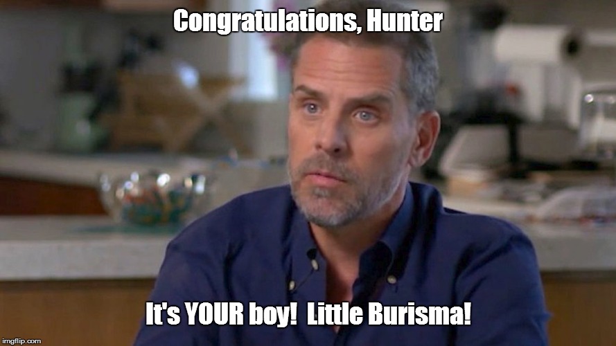 Congratulations, Hunter; It's YOUR boy!  Little Burisma! | made w/ Imgflip meme maker