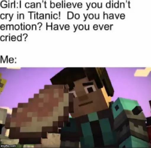 Friend telling you you have no emotion? | image tagged in memes,funny | made w/ Imgflip meme maker
