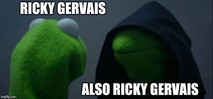 Evil Kermit Meme | RICKY GERVAIS; ALSO RICKY GERVAIS | image tagged in memes,evil kermit | made w/ Imgflip meme maker