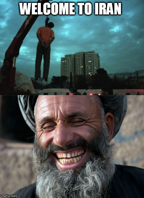 WELCOME TO IRAN | image tagged in laughing terrorist,iran crane hanging | made w/ Imgflip meme maker