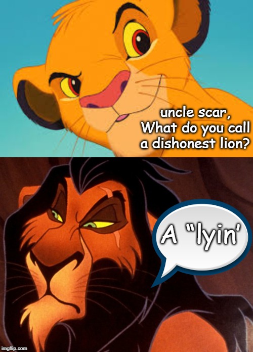Dishonest lion | uncle scar, What do you call a dishonest lion? A “lyin’ | image tagged in cat | made w/ Imgflip meme maker