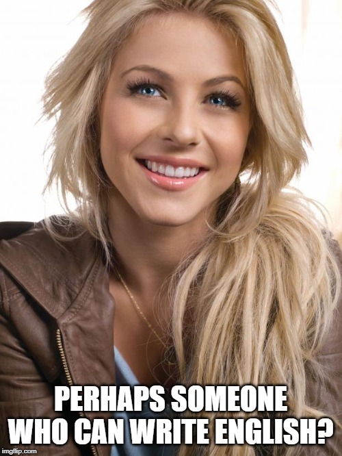 Oblivious Hot Girl Meme | PERHAPS SOMEONE WHO CAN WRITE ENGLISH? | image tagged in memes,oblivious hot girl | made w/ Imgflip meme maker