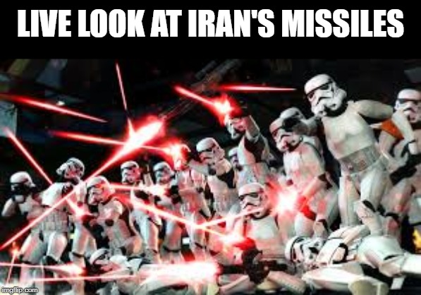 Didn't Hit Nuffin | LIVE LOOK AT IRAN'S MISSILES | image tagged in iran,stormtrooper | made w/ Imgflip meme maker