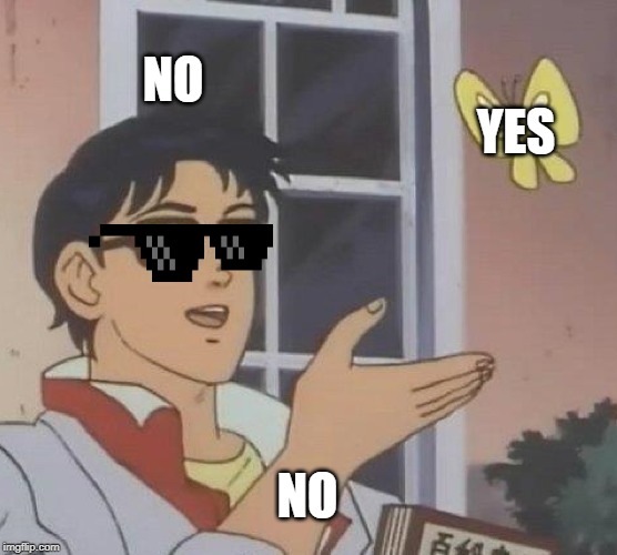 Is This A Pigeon | NO; YES; NO | image tagged in memes,is this a pigeon | made w/ Imgflip meme maker